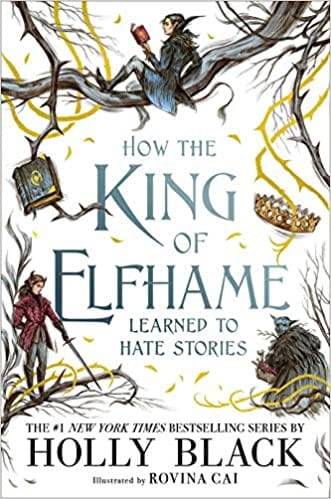 Cover of How the King of Elfhame Learned to Hate Stories
