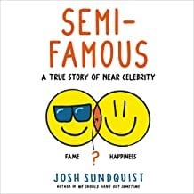 Cover of Semi-Famous: A True Story of Near Celebrity
