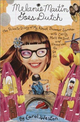 Cover of Melanie Martin Goes Dutch: The Private Diary of My Almost Bummer Summer with Cecily, Matt the Brat, and Vincent van Go Go Go