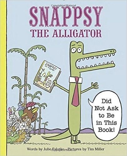 Cover of Snappsy the Alligator (Did Not Ask to Be in This Book)