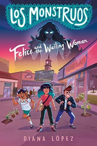 Cover of Los Monstruos: Felice and the Wailing Woman