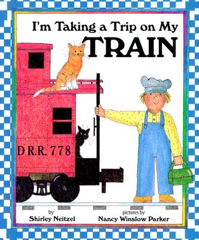 Cover of I'm Taking a Trip on My Train
