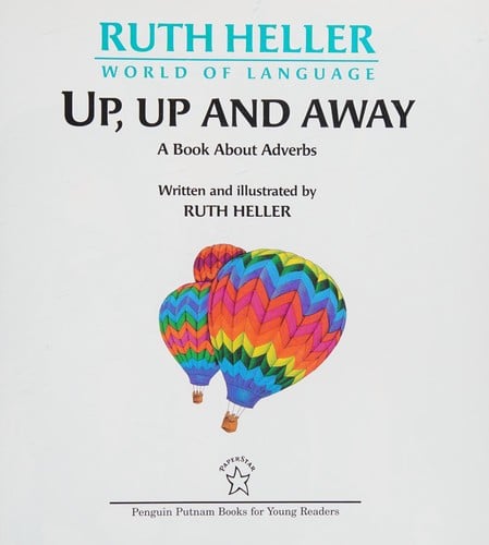 Cover of Up, Up and Away: A Book about Adverbs