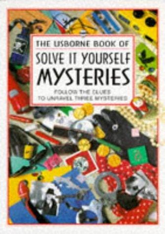Cover of The Usborne Book of Solve it Yourself Mysteries: Follow the Clues to Unravel Three Mysteries