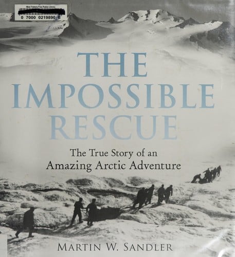 Cover of The Impossible Rescue: The True Story of an Amazing Arctic Adventure