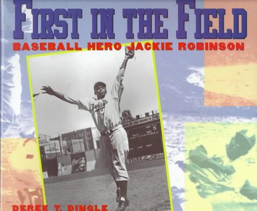 Cover of First in the Field: Baseball Hero Jackie Robinson