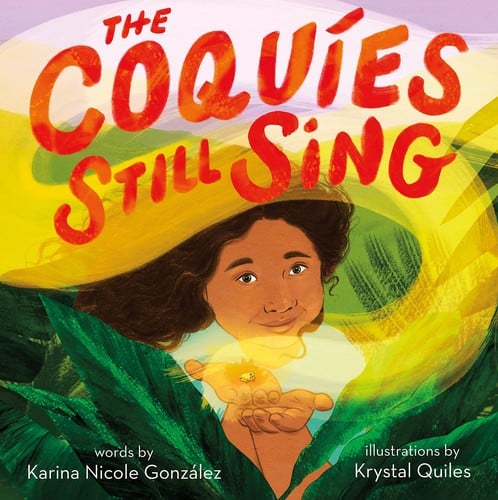 Cover of The Coquíes Still Sing: A Story of Home, Hope, and Rebuilding