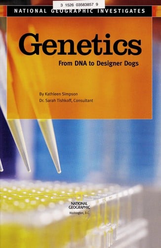 Cover of National Geographic Investigates: Genetics: From DNA to Designer Dogs