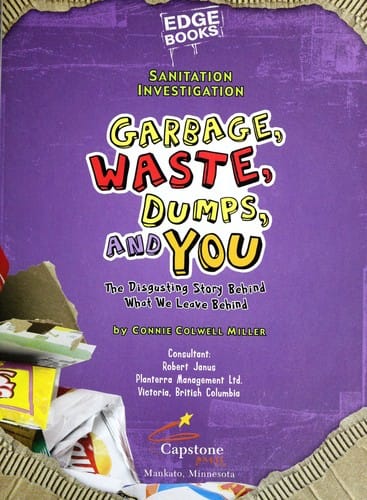 Cover of Garbage, Waste, Dumps, and You: The Disgusting Story Behind What We Leave Behind