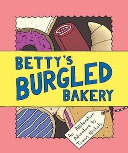 Cover of Betty's Burgled Bakery: An Alliteration Adventure