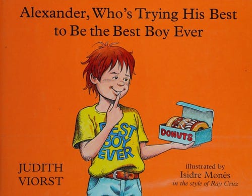 Cover of Alexander, Who's Trying His Best to Be the Best Boy Ever