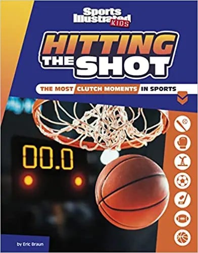 Cover of Hitting the Shot: The Most Clutch Moments in Sports