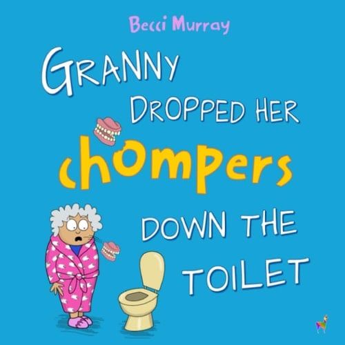Cover of Granny Dropped Her Chompers Down the Toilet
