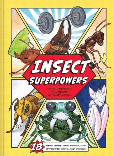 Cover of Insect Superpowers: 18 Real Bugs that Smash, Zap, Hypnotize, Sting, and Devour!
