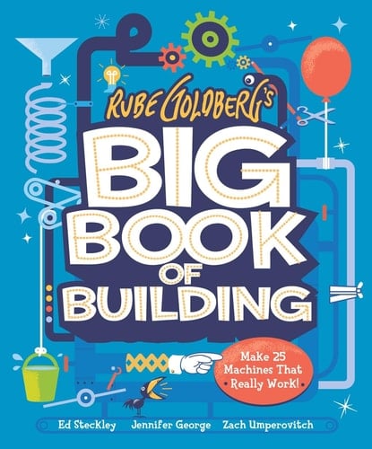 Cover of Rube Goldberg's Big Book of Building Make 25 Machines That Really Work!