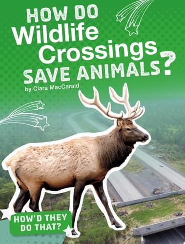 Cover of How Do Wildlife Crossings Save Animals?