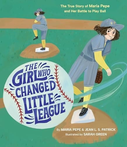 Cover of The Girl Who Changed Little League: The True Story of Maria Pepe and Her Battle to Play Ball