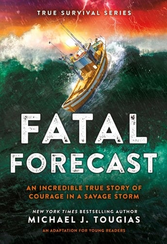 Cover of Fatal Forecast: An Incredible True Story of Courage in a Savage Storm