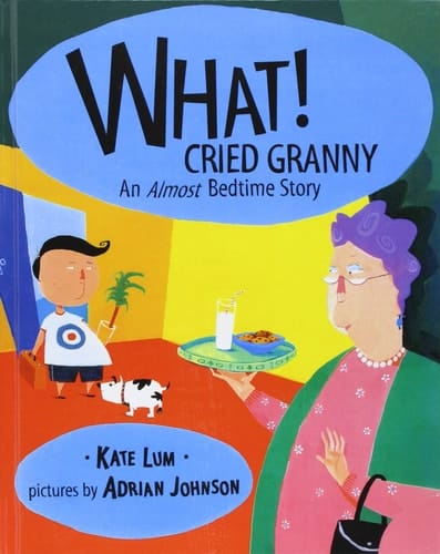 Cover of What! Cried Granny An Almost Bedtime Story