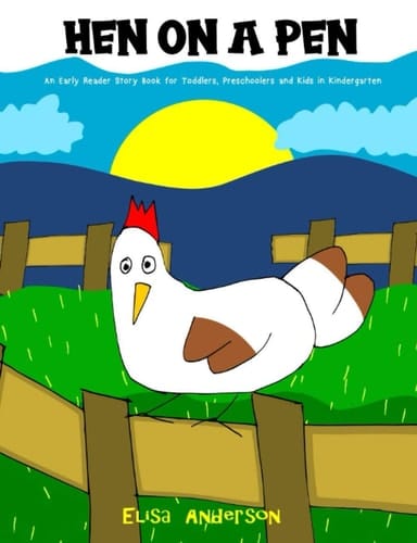 Cover of Hen on a Pen: An Early Reader Story Book for Toddlers, Preschoolers and Kids in Kindergarten