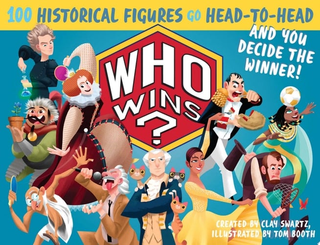 Cover of Who Wins? 100 Historical Figures Go Head-to-Head and You Decide the Winner!