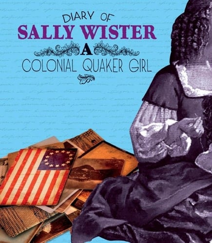 Cover of Diary of Sally Wister A Colonial Quaker Girl