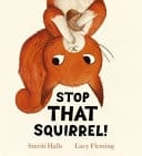 Cover of Stop That Squirrel!